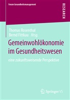 Fittkau, Bernd Fittkau, Thomas Rosenthal - Gemeinwohlökonomie im Gesundheitswesen