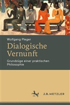 Wolfgang Pleger - Dialogische Vernunft