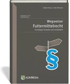 Sabine Kruse, Uwe Petersen - Wegweiser Futtermittelrecht
