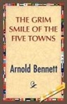 Arnold Bennett - The Grim Smile of the Five Towns