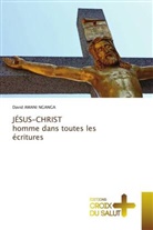 David AMANI NGANGA - JÉSUS-CHRIST homme dans toutes les écritures