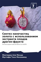 Montader Ali Mahdi, Mustafa Taha Mohammed - Sintez nanochastic zolota s ispol'zowaniem äxtrakta plodow dragon-frukta
