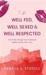Pamela A. Stovall - To Be Well Fed, Well Sexed & Well Respected