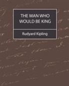 Rudyard Kipling, Rudyard Kipling - The Man Who Would Be King
