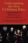 Robert Michael Gates - Understanding the New Us Defense Policy Through the Speeches of Robert M. Gates, Secretary of Defense