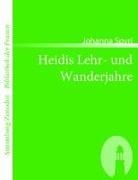Johanna Spyri - Heidis Lehr- und Wanderjahre