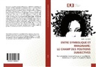 Berthe Elise Lolo, Lolo-B - ENTRE SYMBOLIQUE ET IMAGINAIRE: LE CHAMP DES POSITIONS SUBJECTIVES