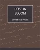 Louisa May Alcott, May Alcott Louisa May Alcott - Rose in Bloom - Louisa May Alcott