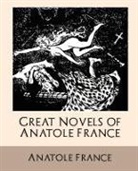 France Anatole, Anatole France, Anatole France - Great Novels of Anatole France