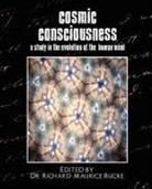 Edited by Richard Maurice Bucke, By D Edited by Richard Maurice Bucke - Cosmic Consciousness (a Study in the Evolution of the Human Mind)