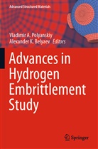 Vladimir A Polyanskiy, Alexander K. Belyaev, K Belyaev, Vladimir A. Polyanskiy - Advances in Hydrogen Embrittlement Study