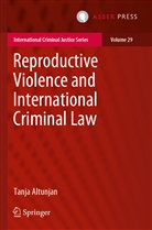 Tanja Altunjan - Reproductive Violence and International Criminal Law