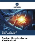 Sheikh Mohd Shaffi, Mohd Amin Shah - Speiseröhrenkrebs im Kaschmirtal