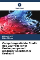 Nilesh Patil, Nitin Shinde - Computergestützte Studie des Laufrads einer Kreiselpumpe mit niedriger spezifischer Drehzahl