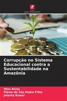 Ilton Alves, Flávio de São Pedro Filho, Jolanta Kowal - Corrupção no Sistema Educacional contra a Sustentabilidade na Amazônia