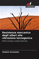Vladimir Kornienko - Resistenza meccanica degli alberi alla vibrazione tecnogenica