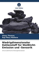 Raji Mary Mathew, Vinoy Thomas - Niedrigdimensionaler Kohlenstoff für Weißlicht-Emission und -Sensorik