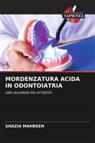 Shazia Mahreen - MORDENZATURA ACIDA IN ODONTOIATRIA