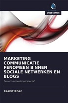 Kashif Khan - MARKETING COMMUNICATIE FENOMEEN BINNEN SOCIALE NETWERKEN EN BLOGS