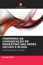 Kashif Khan - FENÓMENO DA COMUNICAÇÃO DE MARKETING NAS REDES SOCIAIS E BLOGS