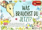 Sigrun Eder, Hanna Grubhofer, Barb Weingartshofer, Barbara Weingartshofer - Was brauchst du jetzt? Mit der Giraffensprache und Gewaltfreier Kommunikation Selbstfürsorge kindgerecht vermitteln