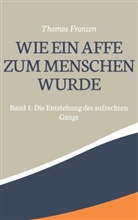 Thomas Franzen - Wie ein Affe zum Menschen wurde
