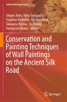 Shigeo Aoki, Su Bomin, Takayasu Kijima, Fumiyoshi Kirino, Michiyo Mori, Stephen Rickerby... - Conservation and Painting Techniques of Wall Paintings on the Ancient Silk Road