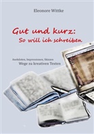 Eleonore Wittke - Gut und kurz: So will ich schreiben