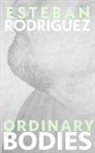 Esteban Rodriguez - Ordinary Bodies