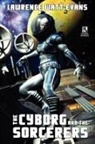 Lawrence Watt-Evans - The Cyborg and the Sorcerers/The Wizard and the War Machine (Wildside Double #5)