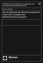 Thomas Richter - Die Strafbarkeit der Marktmanipulation unter dem europäischen Marktmissbrauchsregime