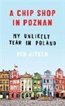 Ben Aitken - A Chip Shop in Poznan