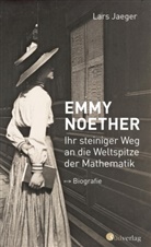 Lars Jaeger - Emmy Noether. Ihr steiniger Weg an die Weltspitze der Mathematik