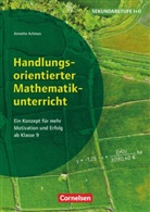 Annette Achmus, Annette Achmus - Handlungsorientierter Mathematikunterricht - Ein Konzept für mehr Motivation und Erfolg ab Klasse 9