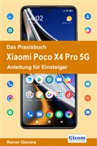 Rainer Gievers - Das Praxisbuch Xiaomi Poco X4 Pro 5G - Anleitung für Einsteiger