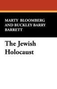 Buckley Barry Barrett, Marty Bloomberg - The Jewish Holocaust
