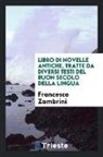Francesco Zambrini - Libro di novelle antiche, tratte da diversi testi del buon secolo della lingua