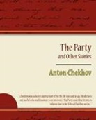 Anton Chekhov, Chekhov Anton Chekhov, Anton Checkov - The Party and Other Stories