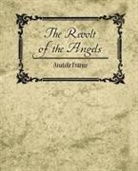 France Anatole, Anatole France, Anatole France - The Revolt of the Angels - Anatole France