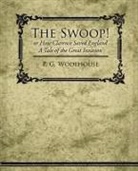 P. G. Wodehouse - The Swoop! or How Clarence Saved England - A Tale of the Great Invasion