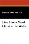 Robert M. Price, Bishop Karl Pruter - Live Like a Monk Outside the Walls