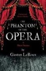 Gaston Leroux - The Phantom of the Opera - 4 Short Stories by Gaston LeRoux (Fantasy and Horror Classics)