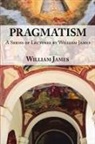 William James - Pragmatism - A Series of Lectures by William James, 1906-1907