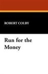 Robert Colby - Run For The Money