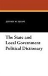 Sheikh R. Ali, Jeffrey M. Elliot - State and Local Government Political Dictionary