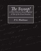 P. G. Wodehouse, P. G. Wodehouse - The Swoop! or How Clarence Saved England - A Tale of the Great Invasion