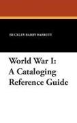 Buckley Barry Barrett - World War I - A cataloging Reference Guide