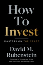 David M. Rubenstein, Rubenstein David M. - How to Invest