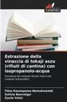 Szilvia Banvolgyi, Fiina Kaunapawa Namukwambi, Gyula Vatai - Estrazione della vinaccia di tokaji aszu (rifiuti di cantina) con isopropanolo-acqua