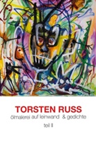 Torsten Russ - Torsten Russ Ölmalerei auf Leinwand & Gedichte Teil II